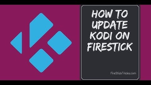 How to Update Kodi 17.6 Krypton on Fire TV Stick