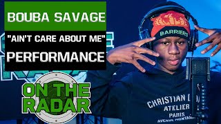 Bouba Savage Ain't Care About Me Performance | On The Radar Radio