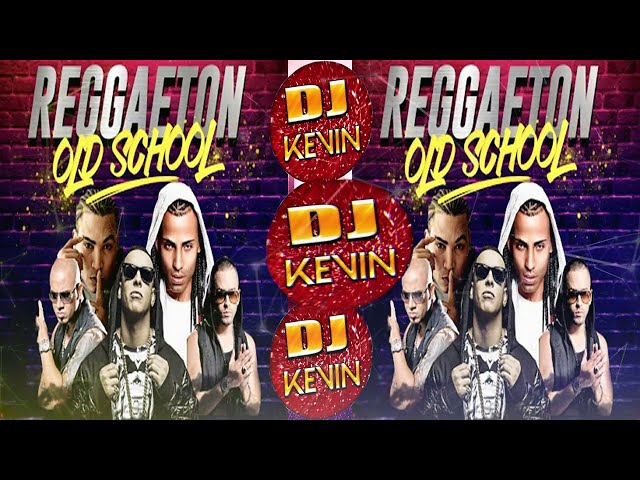 REGGAETON OLD SCHOOL CLASICOS VIEJA ESCUELA 🔥 REGGAETON ANTIGUO  DJ KEVIN DK ⚡ class=