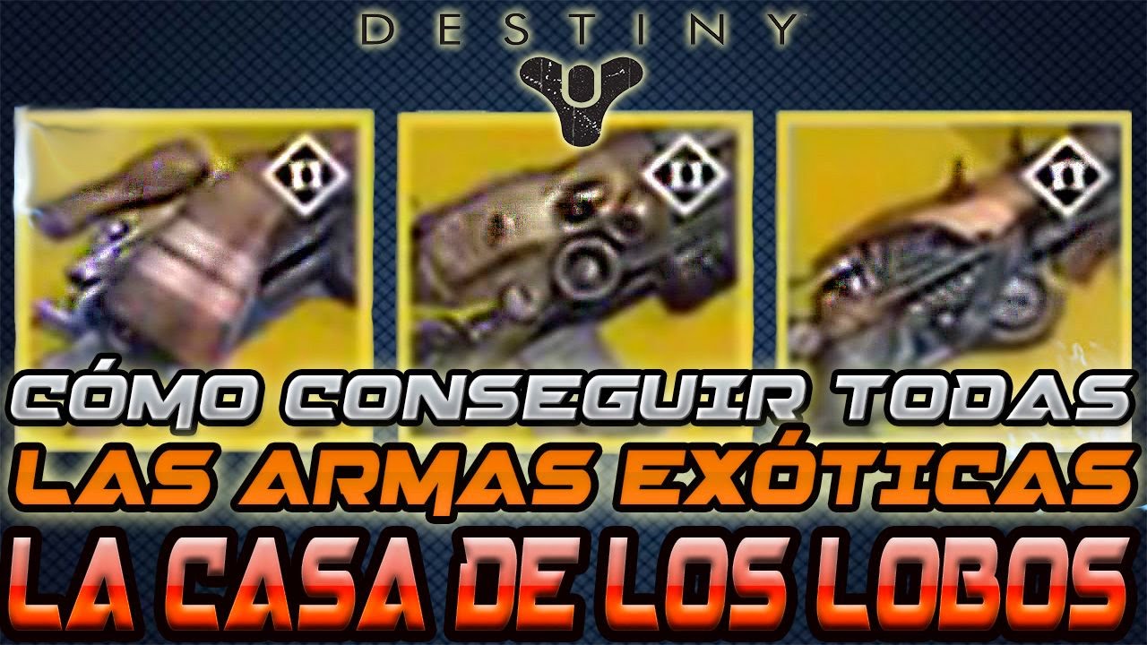 DESTINY | Cómo conseguir todas las armas exóticas/excepcionales de La casa de los Lobos