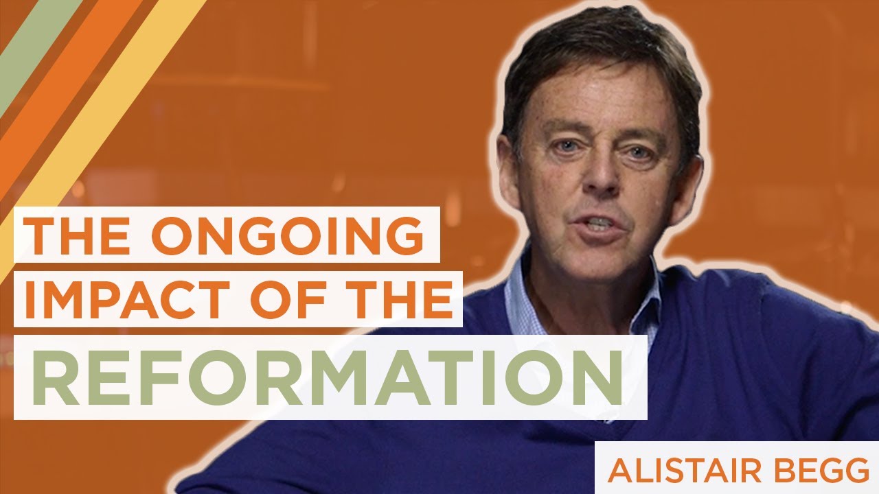 The Ongoing Impact of the Reformation | Alistair Begg - YouTube