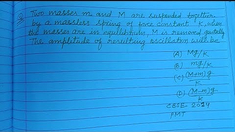 Two masses m and M are suspended together by a massless spring of  | neet physics 2025 | oscillation