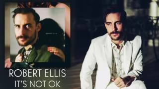 Robert Ellis - &quot;It&#39;s Not Ok&quot; [Audio Only]