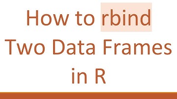 How to rbind Two Data Frames in R