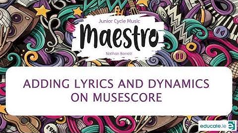 Adding Lyrics and Dynamics on Musescore - Maestro - Junior Cycle Music from Educate.ie
