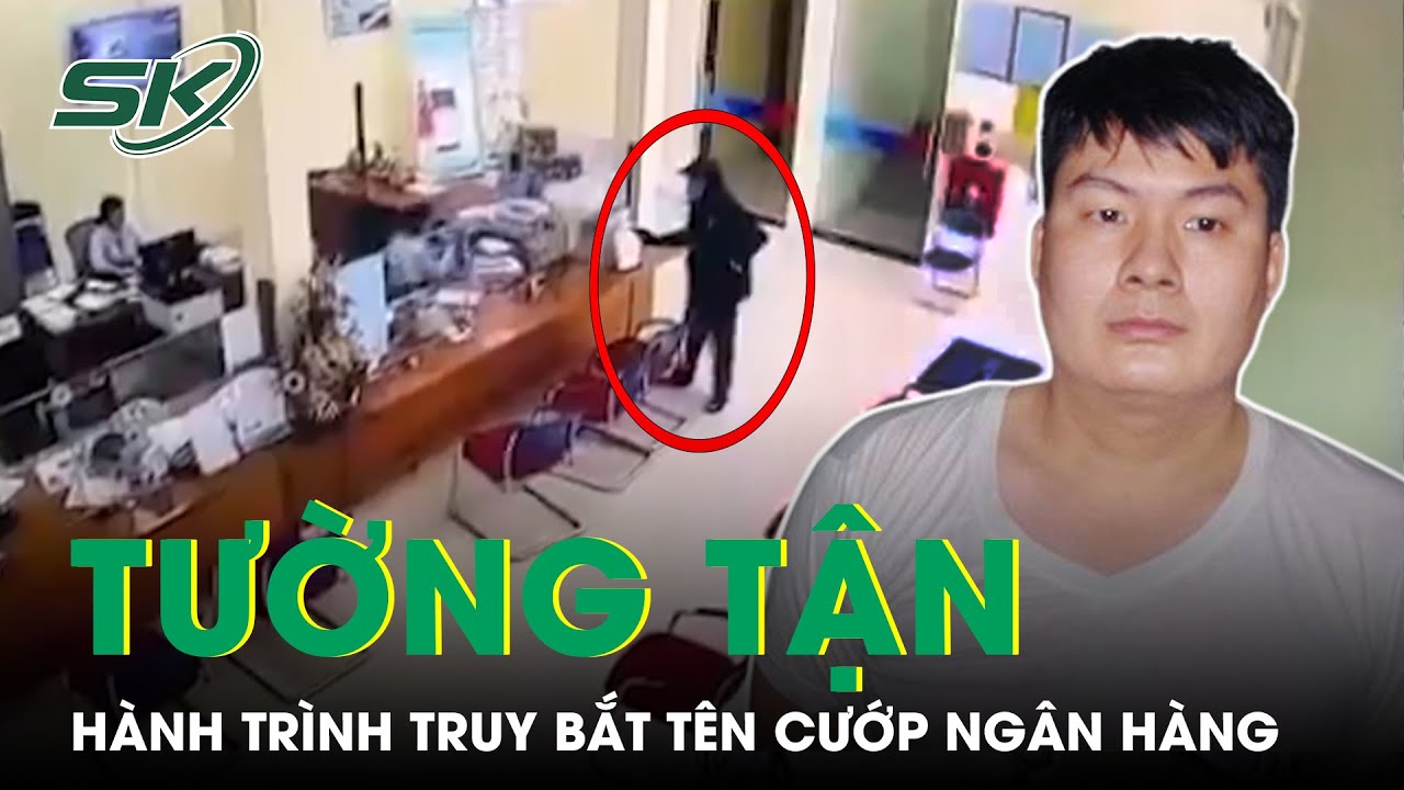 Tường Tận Hành Trình 12 Giờ Truy Bắt Tên Cướp 700 Triệu Từ Ngân Hàng Vietinbank Ở Thái Nguyên | SKĐS