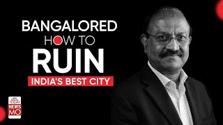 Bengaluru: From Boom to Bust? How India's Best City Is Being Ruined | Nothing But the Truth