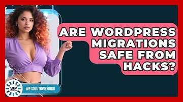 Are WordPress Migrations Safe From Hacks? - WP Solutions Guru