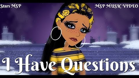 HIGHLY REQUESTED | I have Questions | MSP Music Video