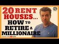 20 Rent Houses....How To Retire A Millionaire!!!