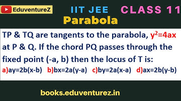 TP & TQ are tangents to the parabola, y2=4ax at P & Q. If the chord PQ passes through the fixed poi