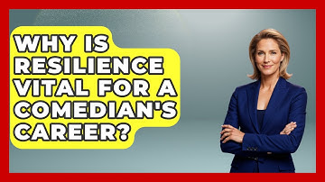 Why Is Resilience Vital For A Comedian