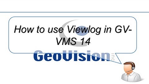 Quick Support - VMS - How to Use Viewlog in GV-VMS 14