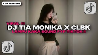 DJ TIA MONIKA X CLBK X WUTWUT X LAMPUKAKA X SOUND FYP VIRAL TIKTOK TERBARU 2025 YANG KALIAN CARI!!