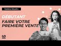 Dbutant  comment obtenir votre premire vente 