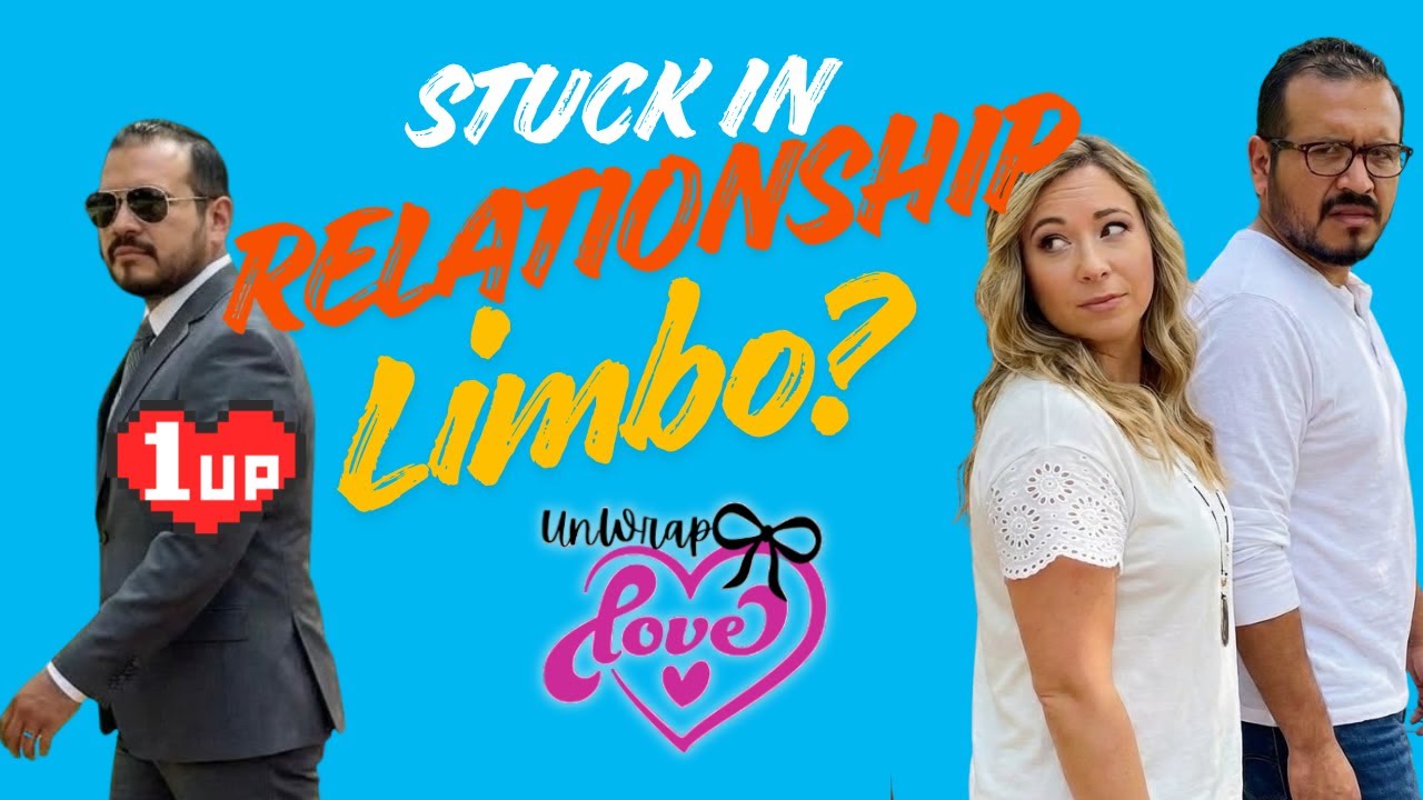 Stuck in Relationship Limbo?