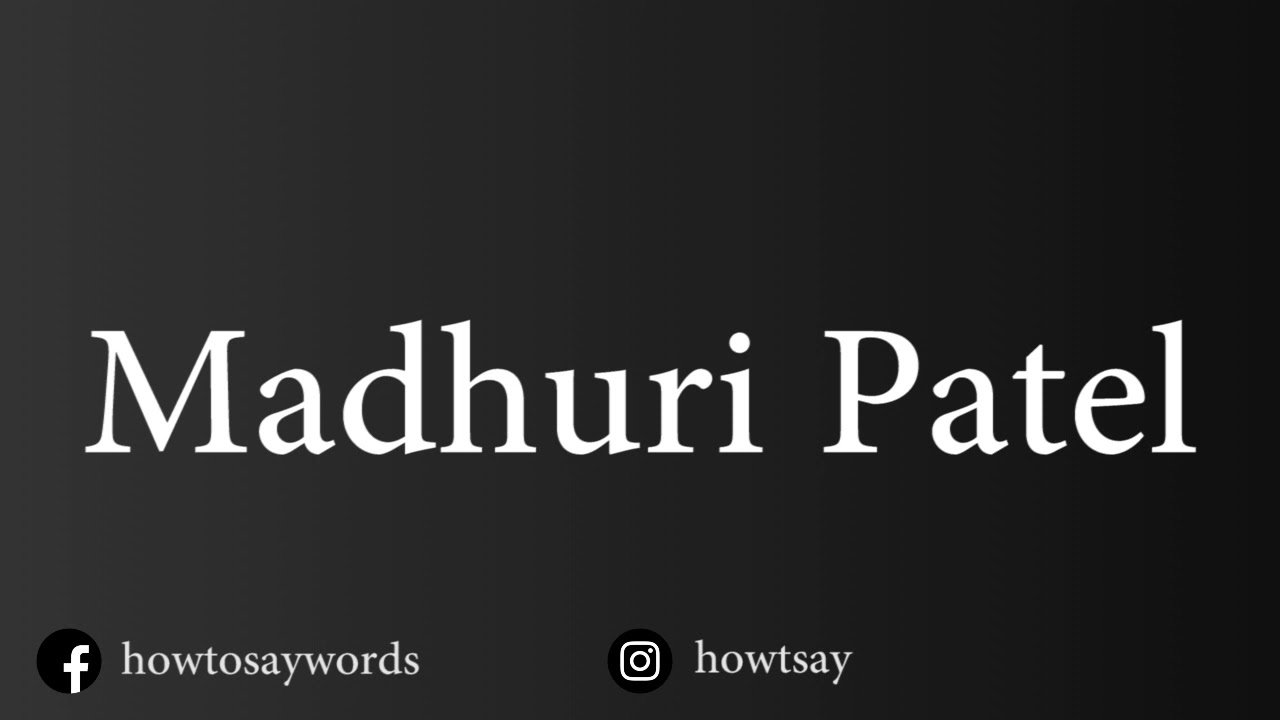 How To Pronounce Madhuri Patel YouTube