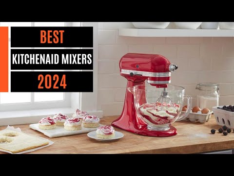 Why We Love KitchenAid Stand Mixers for 2024