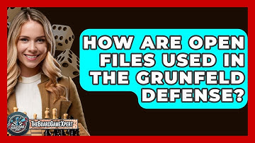 How Are Open Files Used In The Grunfeld Defense? - The Board Game Xpert