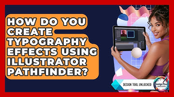 How Do You Create Typography Effects Using Illustrator Pathfinder? - Design Tool Unlocked