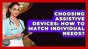 Choosing Assistive Devices: How To Match Individual Needs? - Your Disabled Truth