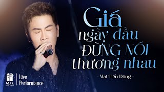 Giá Ngày Đầu Đừng Nói Thương Nhau - Mai Tiến Dũng | Live at Mây Lang Thang