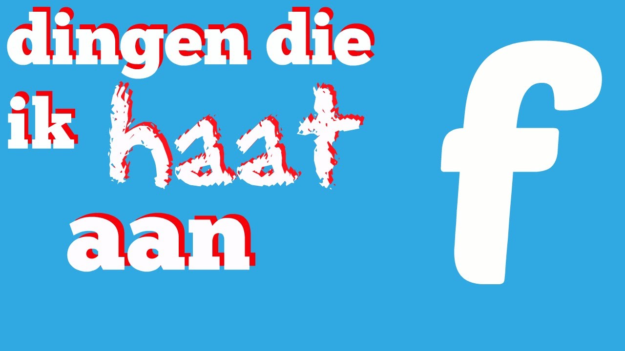 Dingen die ik haat aan facebook! - YouTube