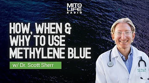 How, When & Why Methylene Blue w/ Dr. Scott Sherr ...