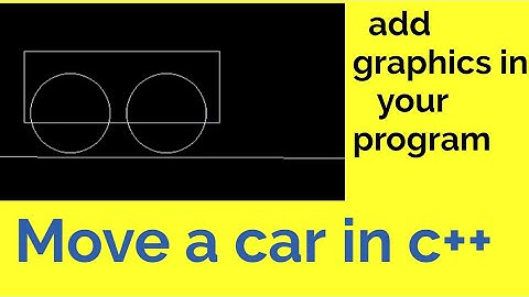 Move a car in c++ | how to add graphics in c++