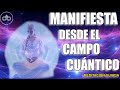 Manifiesta desde el campo cuántico. Meditación guiada