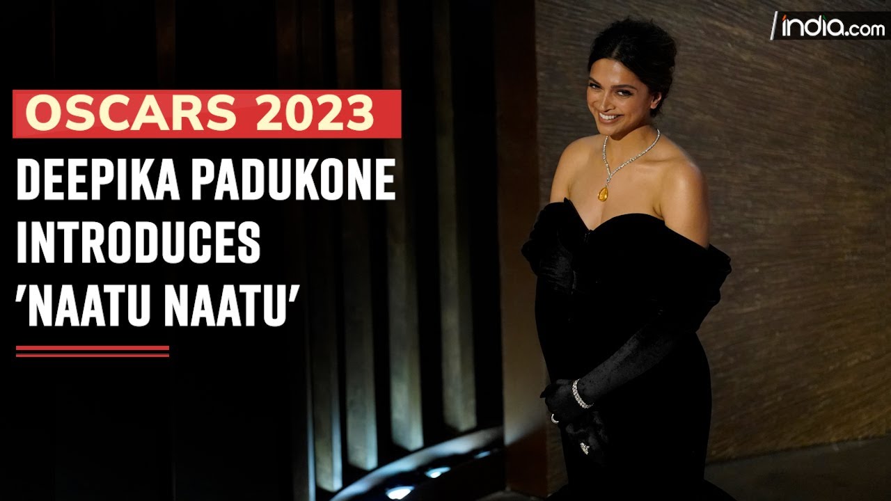 Deepika Padukone introduces 'Naatu Naatu' at Oscars