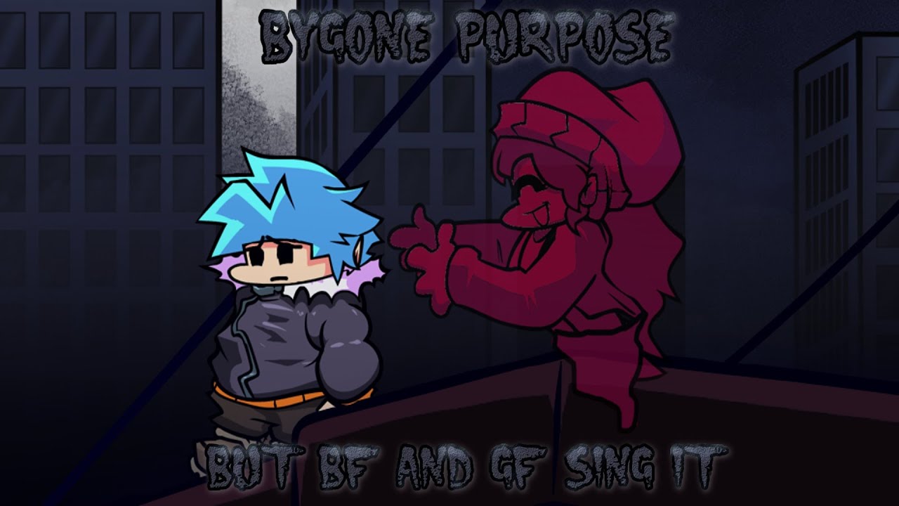Bygone Purpose, but BF and GF sing it