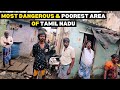 Most dangerous  poorest area of chennai  how do people live