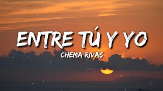 Chema Rivas - Entre Tú y Yo (Letra / Lyrics)