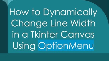 How to Dynamically Change Line Width in a Tkinter Canvas Using OptionMenu