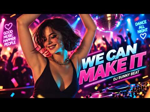 We Can Make It - DJ Sunny Beat | Eurodance🔥
