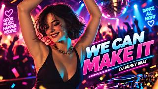 We Can Make It - DJ Sunny Beat | Eurodance🔥