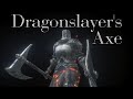 Dark Souls 3: Dragonslayer's Axe (Weapon Showcase Ep.134)
