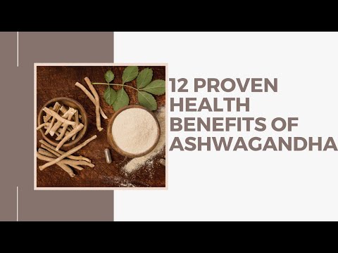 12 Proven Health Benefits of Ashwagandha