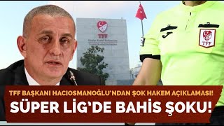 Tff Başkanından Şok Hakem Bahis...
