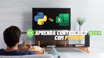 01  - Aprenda a controlar o Excel utilizando Python -  Preparando o ambiente