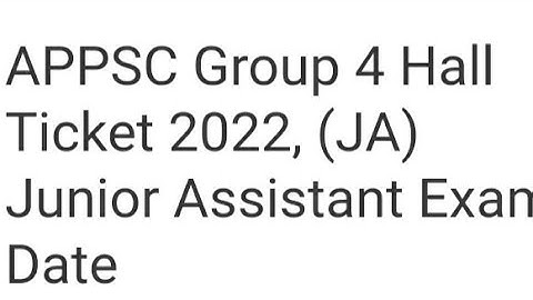 APPSC GROUP 4 HALL TICKET 2022 JUNIOR ASSISTANT EXAM RELEASED DATE OUT, HOW TO DOWNLOAD,LATEST NEWS
