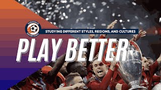 Learn to Play Better by Studying Different Styles, Regions, and Cultures | Soccer Player Tips