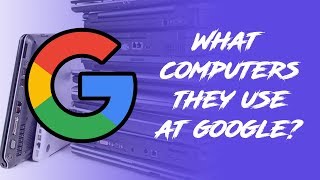 what computers they use at google offices | #CodingPhase