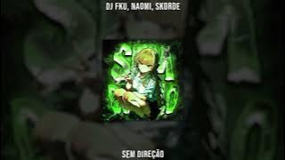 DJ FKU, NAOMI, Skorde - SEM DIREÇÃO