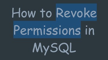 How to Revoke Permissions in MySQL