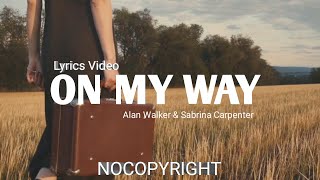 Alan walker & Sabrina Carpenter - On My Way (Lyrics Video) || NOCOPYRIGHT