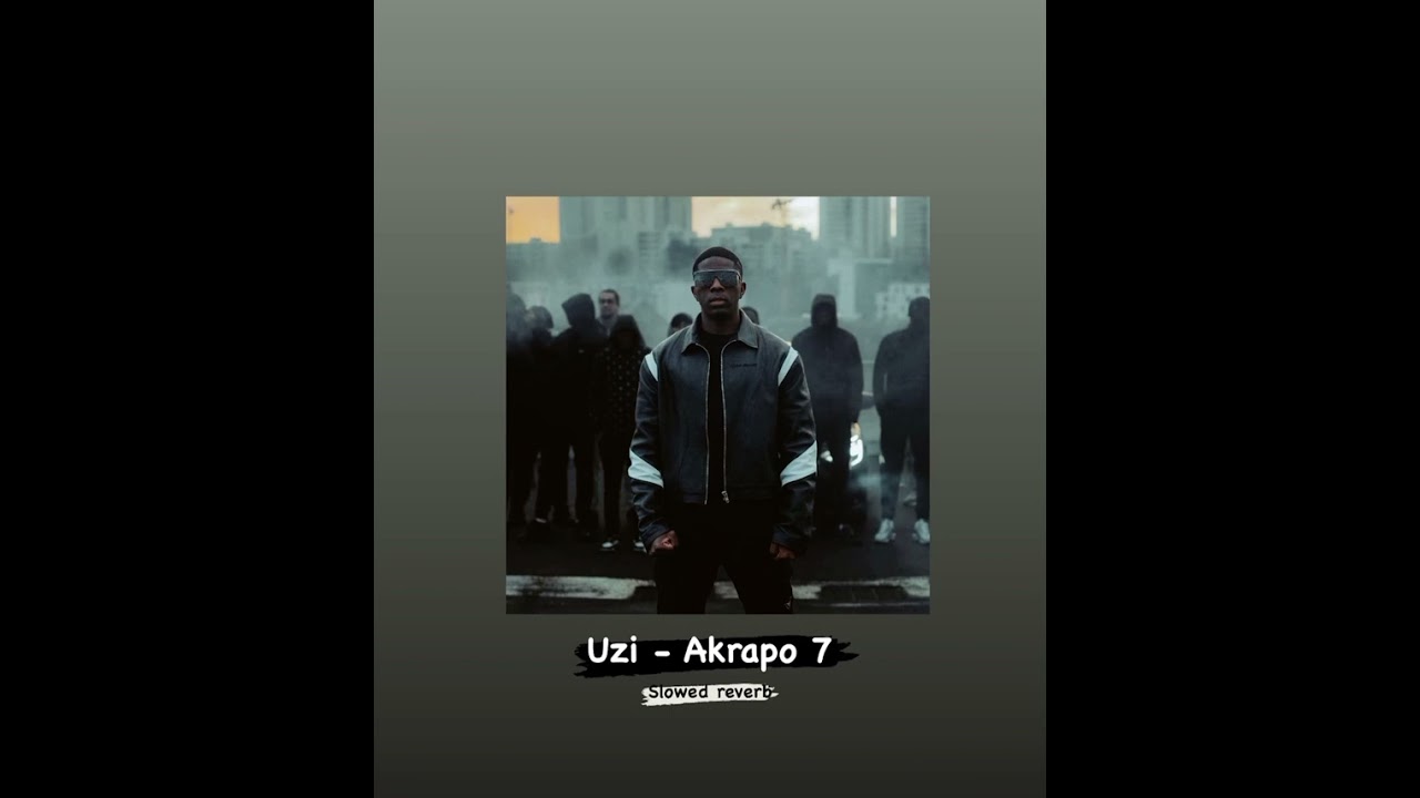 Uzi - Akrapo 7 (slowed reverb) 