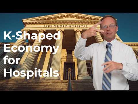 K-Shaped Economy Hits Hospitals... Learn Where Hospitals are Doing Well Financially.