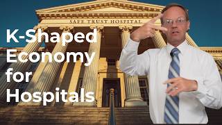 K-Shaped Economy Hits Hospitals... Learn Where Hospitals are Doing Well Financially.